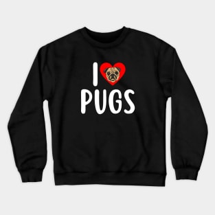 I Love Pugs Funny Pug Dog Mom Birthday Gift Crewneck Sweatshirt